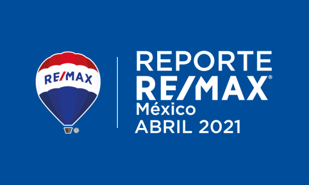 Reporte REMAX México | Abril 2021