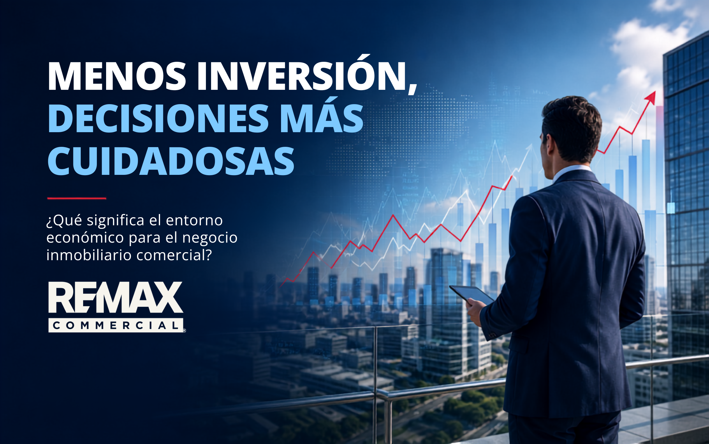 Menos inversión, decisiones más cuidadosas: ¿qué significa el entorno económico para el negocio inmobiliario comercial?