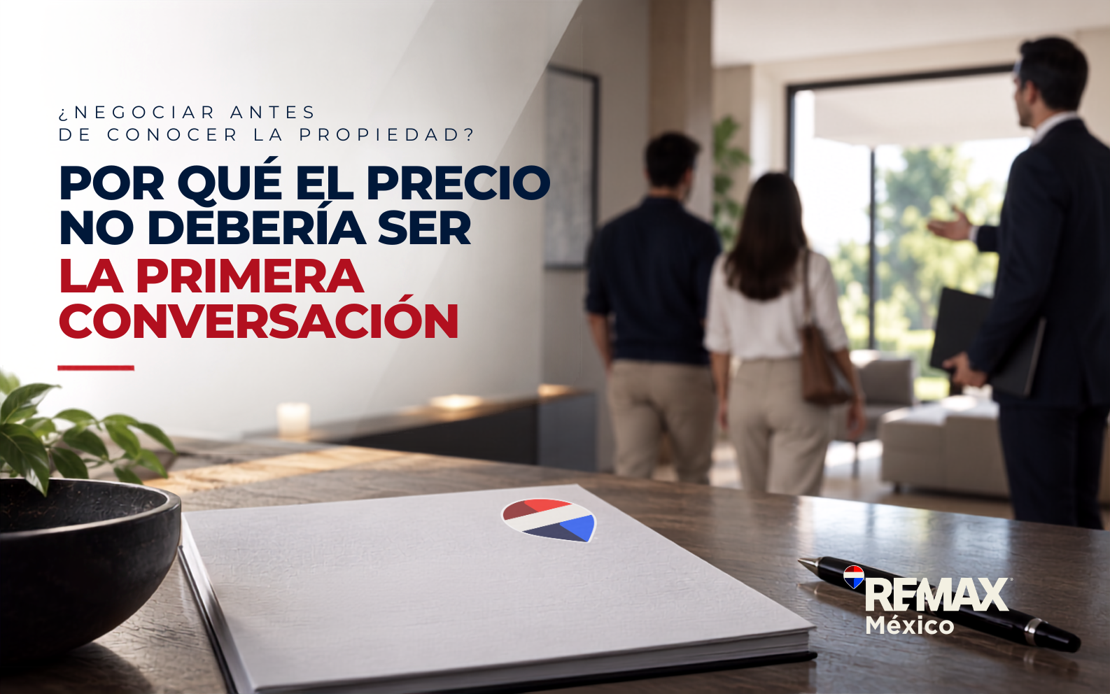 ¿Negociar antes de conocer la propiedad? Por qué el precio no debería ser la primera conversación