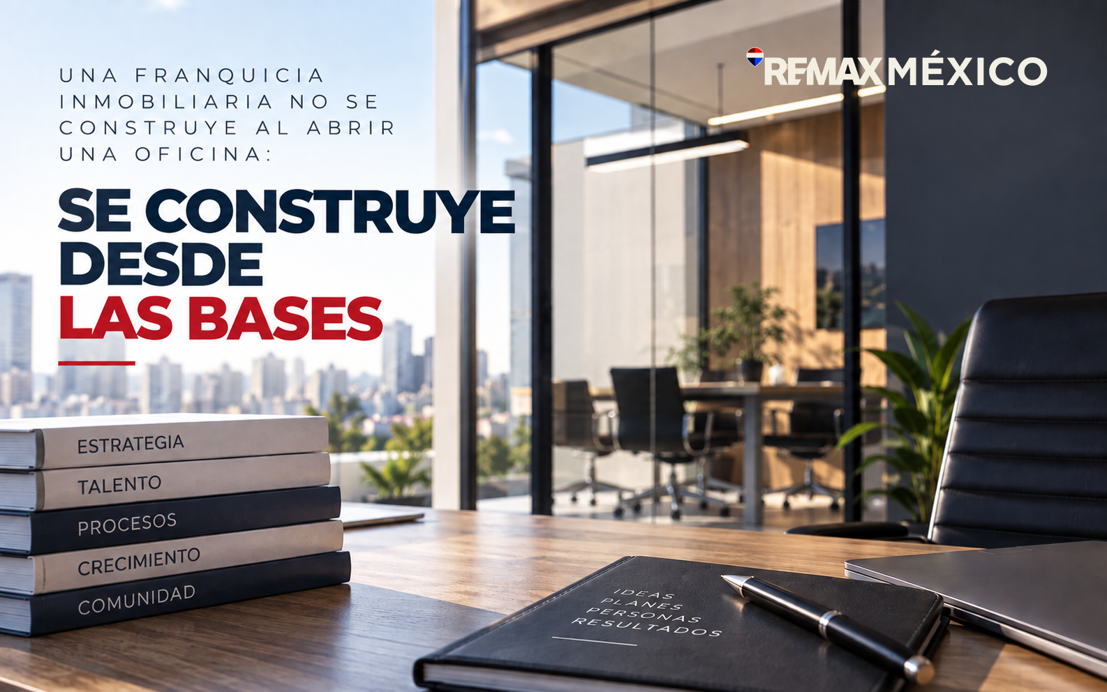 Una franquicia inmobiliaria no se construye al abrir una oficina: se construye desde las bases